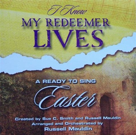 I Know My Redeemer Lives: A Ready to Sing Easter : Mauldin, Russell ...