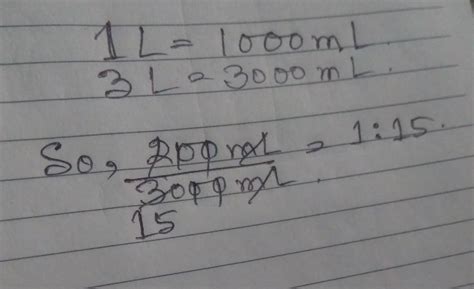 200ml :3 liter find the ratio - Brainly.in