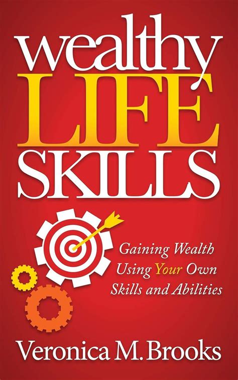Wealthy Life Skills: Gaining Wealth Using Your Own Skills and Abilities ...