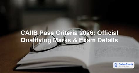 CAIIB Pass Criteria 2026: Official Qualifying Marks & Exam Details ...