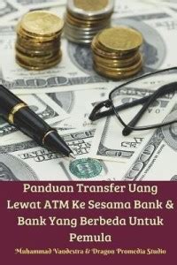 Panduan Transfer Uang Lewat ATM Ke Sesama Bank Dan Bank Yang Berbeda ...