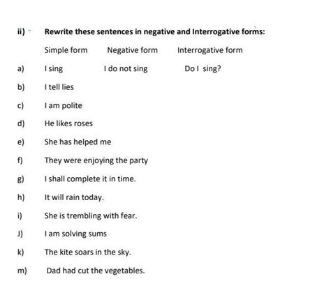 Rewrite the sentences in negative and interogative forms. Questions are ...