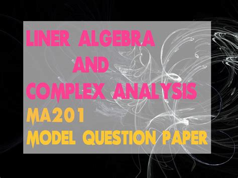 KTU Model Question Paper for MA201 Linear Algebra and Complex Analysis ...