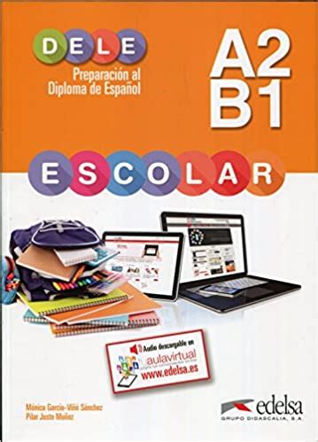 DELE A2/B1 Escolar (Preparacion Al Diploma De Espanol) | Goyalpublishers