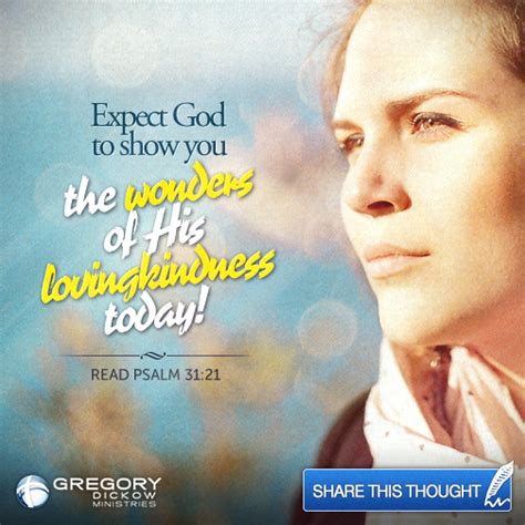 Expect God to show you the wonders of His lovingkindness today! Psalm ...