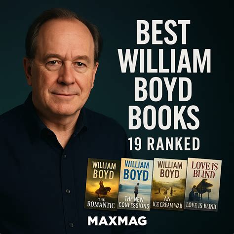 19 Best William Boyd Books — From The Novelist of Whole Lives