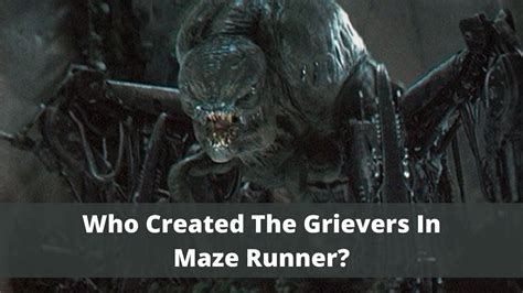 Who Created The Grievers In Maze Runner? – Gent Stylez