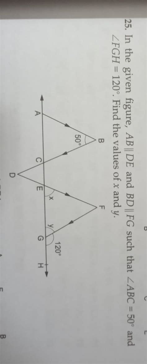 25. In the given figure, AB DE and BD FG such that ZABC = 50° andFGH ...