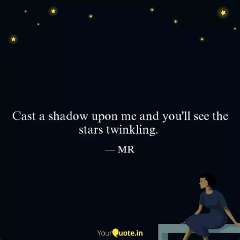 Cast a shadow upon me and... | Quotes & Writings by Mohnish Rawat ...
