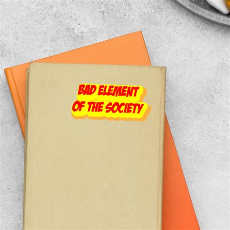 Bad Element of the Society Stickers - Spreading Social Awareness with ...