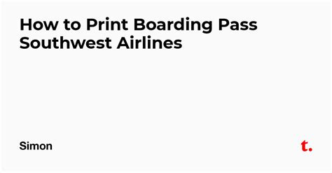 How to Print Boarding Pass Southwest Airlines — Teletype