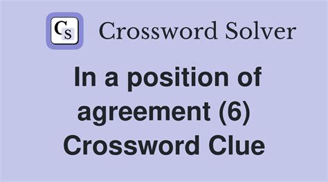 In a position of agreement (6) - Crossword Clue Answers - Crossword Solver