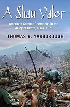 A Shau Valor: American Combat Operations in the Valley of Death, 1963 ...