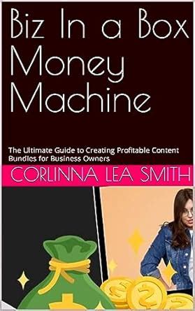 Biz In a Box Money Machine: The Ultimate Guide to Creating Profitable ...