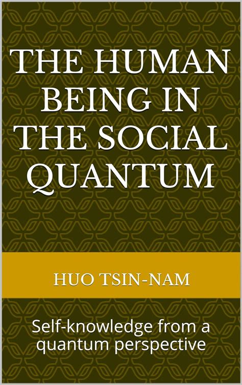 THE HUMAN BEING IN THE SOCIAL QUANTUM: Self-knowledge from a quantum ...