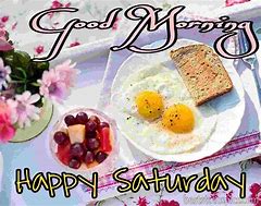 Image result for Good Morning Happy Saturday