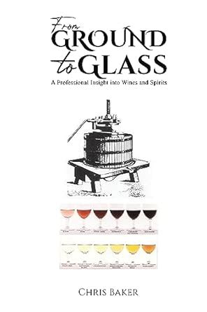 Buy From Ground to Glass: A Professional Insight into Wines and Spirits ...