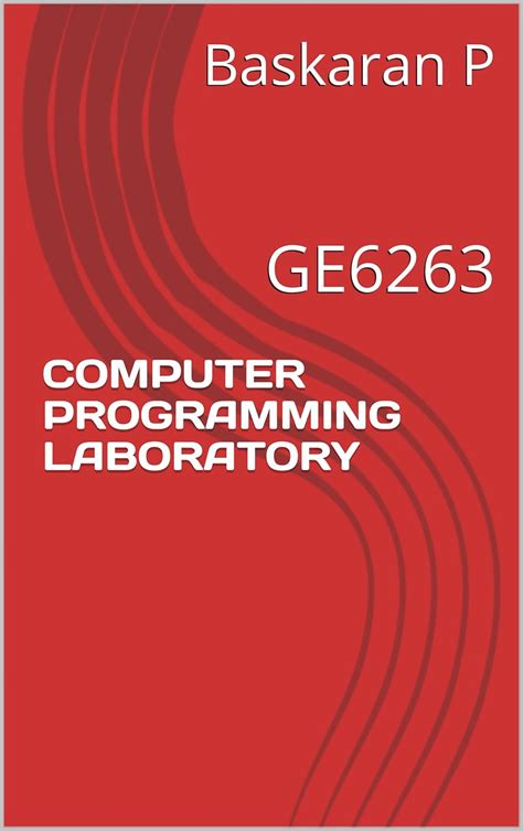 COMPUTER PROGRAMMING LABORATORY: GE6263 eBook : P, Baskaran, R ...
