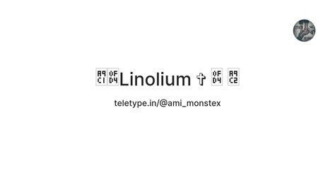 Linolium ࿔ ꧂ — Teletype