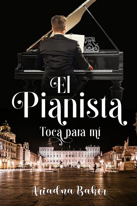 El pianista: Toca para mí (Spanish Edition) by Ariadna Baker | Goodreads