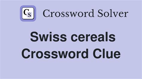 Swiss cereals - Crossword Clue Answers - Crossword Solver