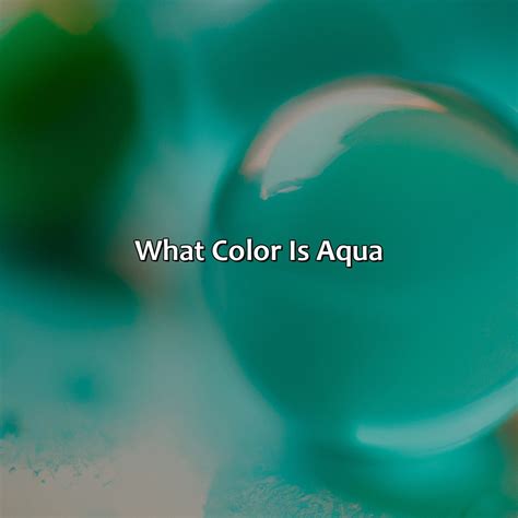 What Color Does Aqua Look Like at Angela Prasad blog
