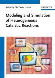 Modeling and Simulation of Heterogeneous Catalytic Reactions - From the ...