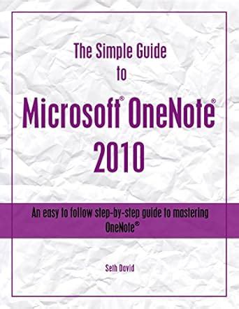 The Simple Guide to Microsoft® OneNote® 2010 eBook : David, Seth ...