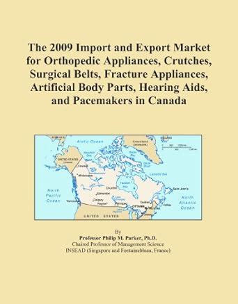 The 2009 Import and Export Market for Orthopedic Appliances, Crutches ...