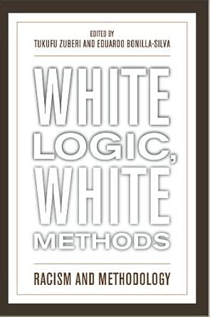 Buy White Logic, White Method: Racism and Methodology Book Online at ...