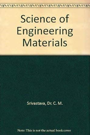 Science of Engineering Materials : Srivastava, Dr. C. M., Srinivansan ...