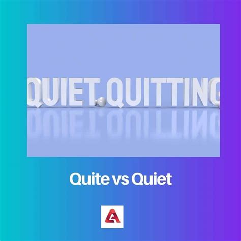 Quite vs Quiet: Difference and Comparison