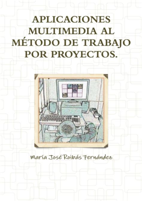 Buy APLICACIONES MULTIMEDIA AL MAeTODO DE TRABAJO POR PROYECTOS. Book ...