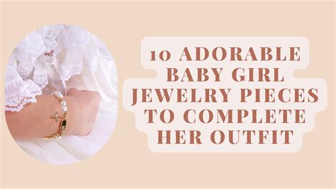 Top 10 Adorable Baby Girl Jewelry Pieces to Complete Her Outfit ...