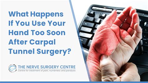What Happens If You Use Your Hand Too Soon After Carpal Tunnel Surgery? - The Nerve Surgery Centre