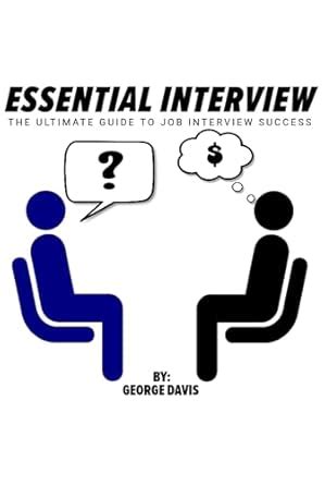 Essential Interview: The Ultimate Guide to Job Interview Success eBook ...