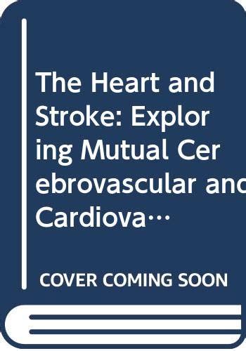 Buy The Heart and Stroke: Exploring Mutual Cerebrovascular and ...