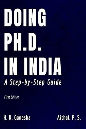 DOING PH.D. IN INDIA. A Step-by-Step Guide : H. R. Ganesha & Aithal. P ...