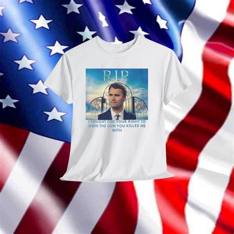 Charlie Kirk Memorial Tshirt, I Fought For Your Rights Shirt