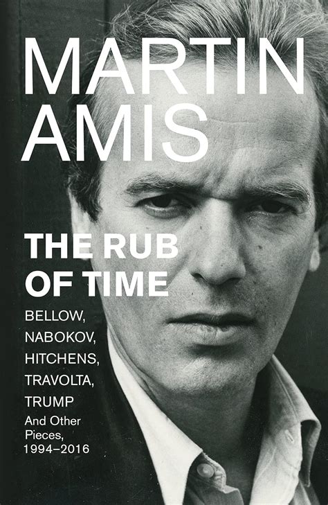 Buy The Rub of Time: Bellow, Nabokov, Hitchens, Travolta, Trump. Essays ...