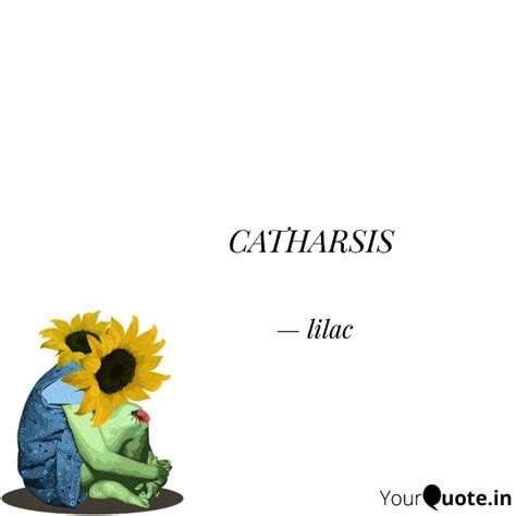 CATHARSIS | Quotes & Writings by Lopamudra | YourQuote