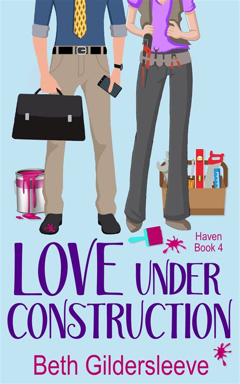 Love Under Construction (Haven, #4) by Beth Gildersleeve | Goodreads