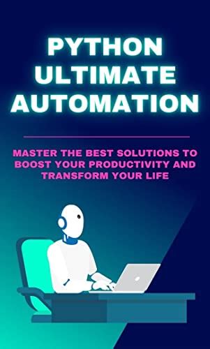 Python Ultimate Automation: Master the Best Solutions to Boost Your ...