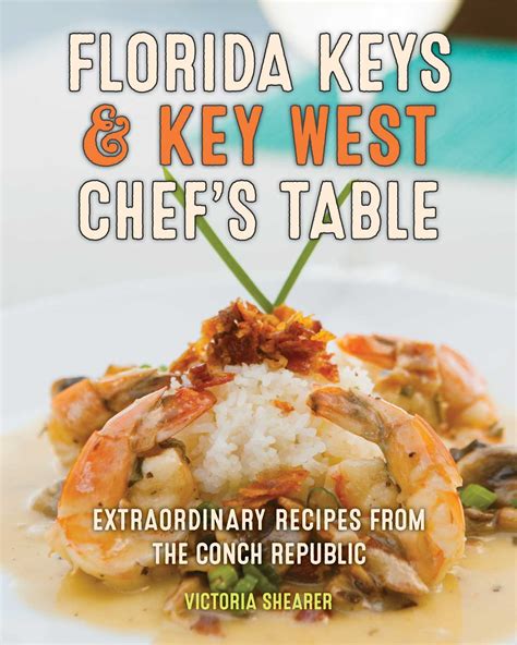 Florida Keys & Key West Chef's Table eBook by Victoria Shearer, Michael ...