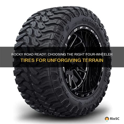 Rocky Road Ready: Choosing The Right Four-Wheeler Tires For Unforgiving ...