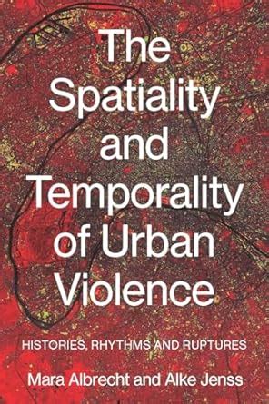 Buy The Spatiality and Temporality of Urban Violence: Histories ...