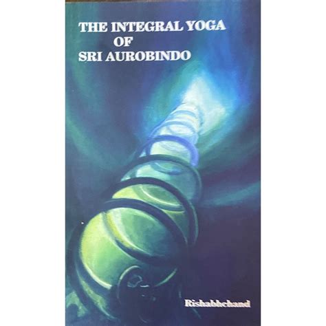 The INtegral Yoga of Sri Aurobindo by Rishabhchand – Inspire Bookspace
