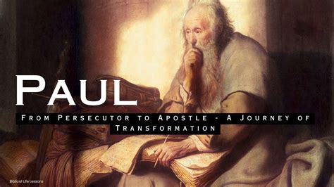 Paul: From Persecutor to Apostle - A Journey of Transformation - Biblical Life Lessons