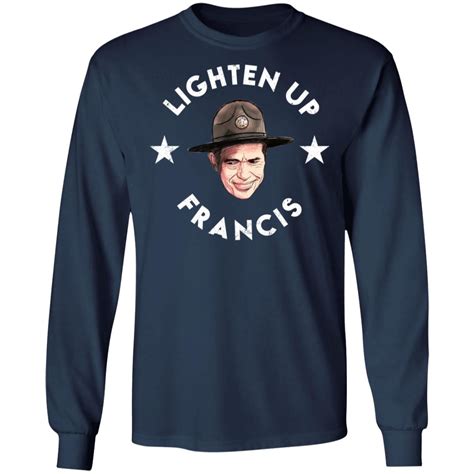 Lighten Up Francis shirt
