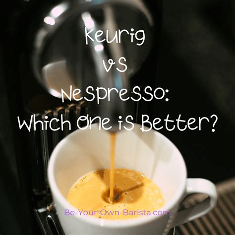 Does Nespresso Make Better Coffee Than Keurig at Michael Thornton blog